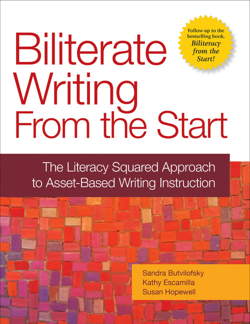 Biliterate Writing From the Start (The Literacy Squared Approach to Asset-Based Writing Instruction) by Sandra Butvilofsky, Kathy Escamilla, Susan Hopewell, 9781934000472