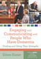 Engaging and Communicating with People Who Have Dementia (Finding and Using Their Strengths) by Eileen Eisner, 9781938870033