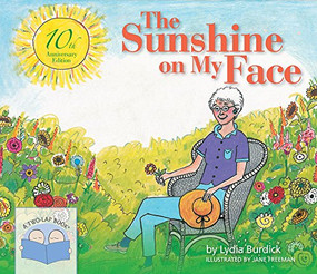 The Sunshine on My Face (A Read-Aloud Book for Memory-Challenged Adults) by Lydia Burdick, Jane Freeman, 9781938870576