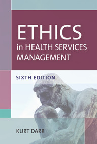 Ethics in Health Services Management by Kurt Darr, 9781938870798