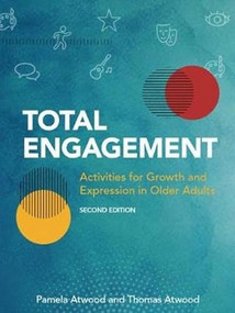 Total Engagement (Activities for Growth and Expression in Older Adults) by Pamela Atwood, Thomas Atwood, 9781938870941