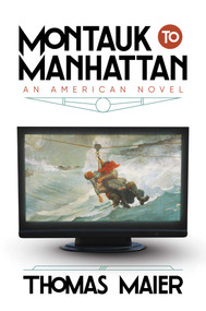 Montauk to Manhattan (An American Novel) by Thomas Maier, 9798888453643