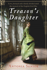 Treason's Daughter by Antonia Senior, 9781782392644