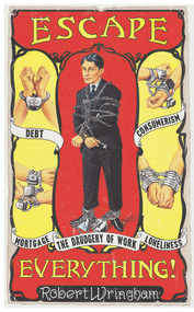 Escape Everything! (Escape From Work. Escape From Consumerism. Escape From Despair.) by Robert Wringham, 9781783521333