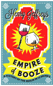 Empire of Booze by Henry Jeffreys, 9781783522248