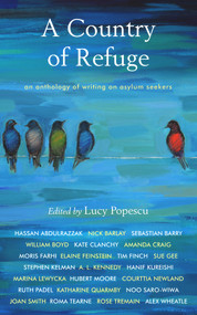 A Country of Refuge (An Anthology of Writing on Asylum Seekers) by Lucy Popescu, 9781783522682