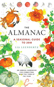 The Almanac (A Seasonal Guide to 2018) by Lia Leendertz, 9781783524044