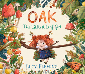 Oak: The Littlest Leaf Girl by Lucy Fleming, Lucy Fleming, 9781536238822