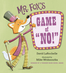 Mr. Fox's Game of No! ((A Fun Interactive Read-Aloud that Teaches Focus and Listening Skills - For Kids Ages 3-7)) by David LaRochelle, Mike Wohnoutka, 9781536229677