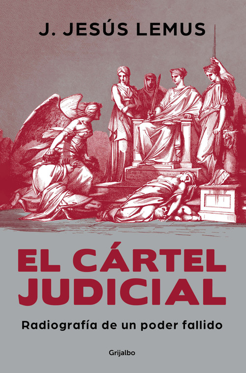 El cártel judicial: Radiografía de un poder fallido / Judicial Cartel. X-Ray of a Failing Power (Spanish Edition) by J. Jesús Lemus, 9786073840071