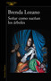 Soñar como sueñan los árboles / Dream as Trees Do (Spanish Edition) by Brenda Lozano, 9786073840491