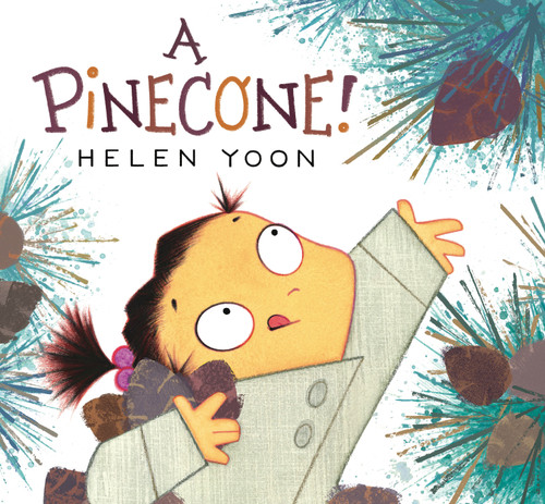 A Pinecone! ((A Funny Fall and Winter Picture Book About Nature, Family, Imagination, and Collecting for Kids Ages 3-7)) by Helen Yoon, Helen Yoon, 9781536226263