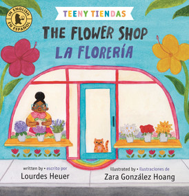 Teeny Tiendas: The Flower Shop/La florería by Lourdes Heuer, Zara González Hoang, 9781536226607