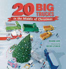 Twenty Big Trucks in the Middle of Christmas - 9781536238235 by Mark Lee, Kurt Cyrus, 9781536238235