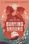 The Loss of the Burying Ground by J. Anderson Coats, 9781536232387