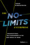 The No-Limits Enterprise (Organizational Self-Management In The New World Of Work) - 9798887505145 by Doug Kirkpatrick