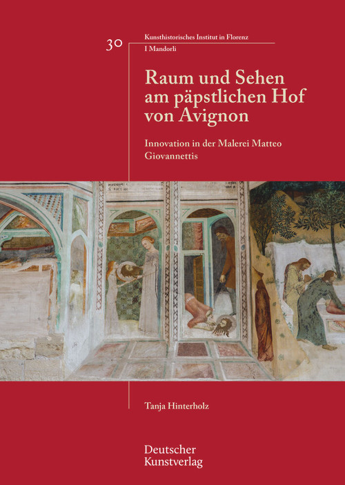 Raum und Sehen am päpstlichen Hof von Avignon (Innovation in der Malerei Matteo Giovannettis) (German Edition) by Tanja Hinterholz, 9783422987616
