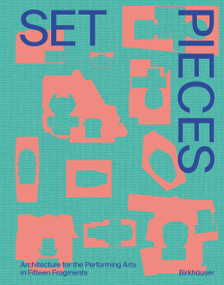 Set Pieces (Architecture for the Performing Arts in Sixteen Fragments) by Diamond Schmitt Architects, 9783035627237