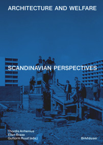 Architecture and Welfare (Scandinavian Perspectives) by Thordis Arrhenius, Ellen Braae, Guttorm Ruud, 9783035627961