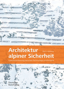 Architektur alpiner Sicherheit (Lawinenverbauung zwischen Technologie und Ästhetik) (German Edition) by Doris Hallama, 9783422801677