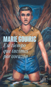 Ese tiempo que tuvimos por corazón / When Our Hearts Led (Spanish Edition) by Marie Gouiric, 9788439743811