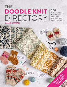 The Doodle Knit Directory (200 mix & match motifs and patterns for knitted accessorie) by Jamie Lomax, 9781446313442