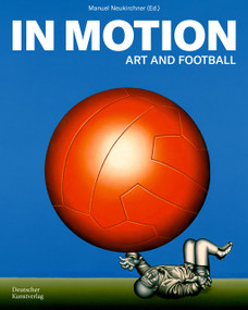 In Motion (Art and Football) by Manuel Neukirchner, 9783422801783