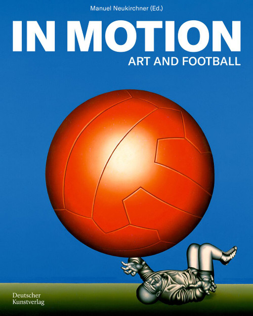 In Motion (Art and Football) by Manuel Neukirchner, 9783422801783