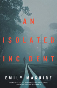 An Isolated Incident - 9781785630835 by Emily Maguire, 9781785630835