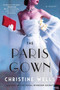 The Paris Gown (A Novel) by Christine Wells, 9780063336889