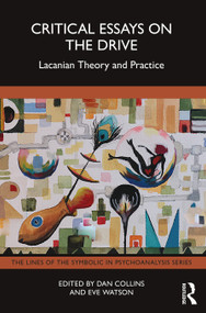 Critical Essays on the Drive (Lacanian Theory and Practice) by Dan Collins, Eve Watson, 9781032292496