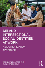 DEI and Intersectional Social Identities at Work (A Communication Approach) by Donnalyn Pompper, Tugce Ertem-Eray, 9781032245287