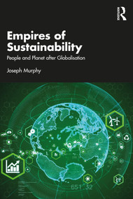 Empires of Sustainability (People and Planet after Globalisation) by Joseph Murphy, 9781032478470