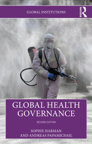 Global Health Governance by Sophie Harman, Andreas Papamichail, 9781138560369
