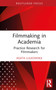Filmmaking in Academia (Practice Research for Filmmakers) by Agata Lulkowska, 9781032391250