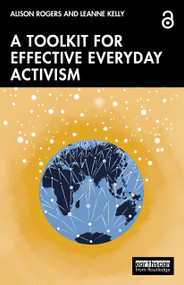 A Toolkit for Effective Everyday Activism by Alison Rogers, Leanne Kelly, 9781032368252