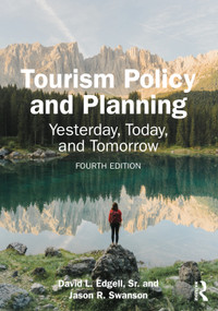 Tourism Policy and Planning (Yesterday, Today, and Tomorrow) by David L. Edgell, Sr., Jason R. Swanson, 9781032402710