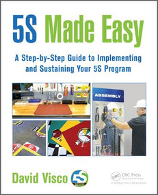 5S Made Easy (A Step-by-Step Guide to Implementing and Sustaining Your 5S Program) by David Visco, 9781498719827