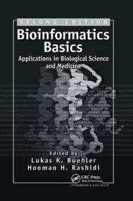 Bioinformatics Basics (Applications in Biological Science and Medicine) by Lukas K. Buehler, Hooman H. Rashidi, 9780367392598