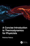 A Concise Introduction to Thermodynamics for Physicists by Patricia Faisca, 9780367546410