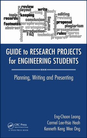 Guide to Research Projects for Engineering Students (Planning, Writing and Presenting) by Eng Choon Leong, 9781482238778