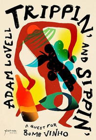 Trippin' and Sippin' (A Quest for Bomb Vinho) by Adam Lovell, 9798988516033