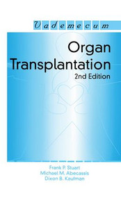Organ Transplantation by Frank P. Stuart, Michael. M. Abecassis, Dixon B. Kaufman, 9781570596759