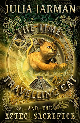 The Time-Travelling Cat and the Aztec Sacrifice by Julia Jarman, 9781842705162