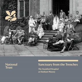 Sanctuary from the Trenches (The Stamford Hospital at Dunham Massey, National Trust Guidebook) by Susie Stubbs, 9781843594574