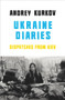 Ukraine Diaries (Dispatches from Kiev) by Andrey Kurkov, Sam Taylor, 9781846559471