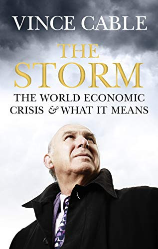 The Storm (The World Economic Crisis and What It Means) by Vince Cable, 9781848870574