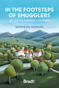 In the Footsteps of Smugglers (My Life on a Basque Mountain) by Georgina Howard, 9781804692110