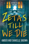 Zetas Till We Die (A Novel) by Amber and Danielle Brown, 9781525836718