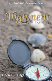 Alignment (God's Will or Mine) by Moriah Hagel, 9781956370058